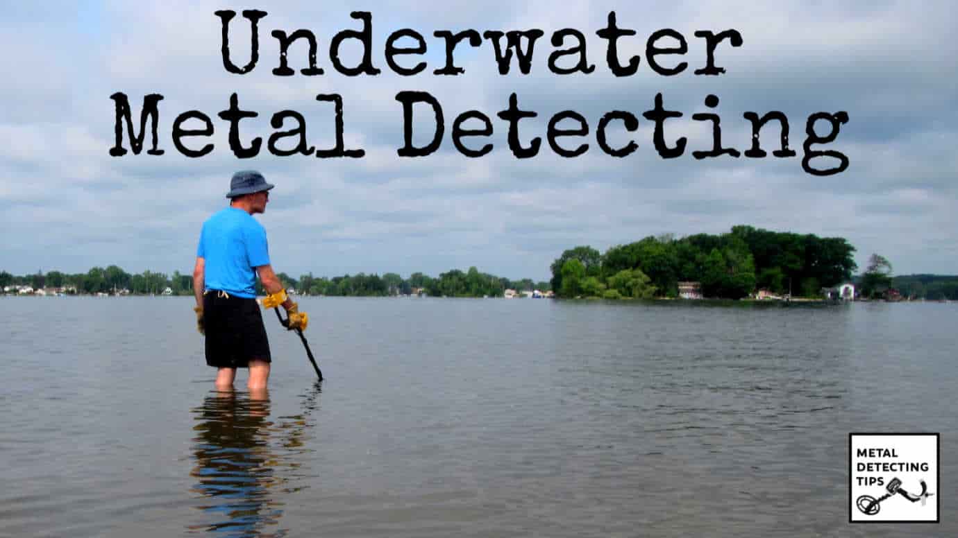 A Complete Guide to Underwater Metal Detecting Metal Detecting Tips